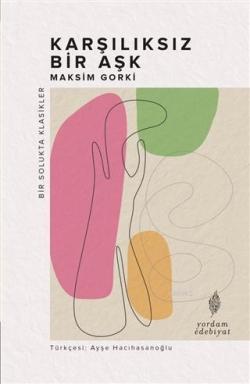 Karşılıksız Bir Aşk - Maksim Gorki | Yeni ve İkinci El Ucuz Kitabın Ad
