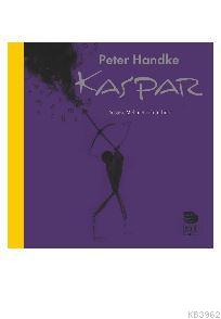 Kaspar - Peter Handke | Yeni ve İkinci El Ucuz Kitabın Adresi