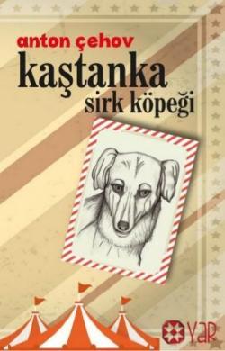Kaştanka Sirk Köpeği - Anton Çehov | Yeni ve İkinci El Ucuz Kitabın Ad