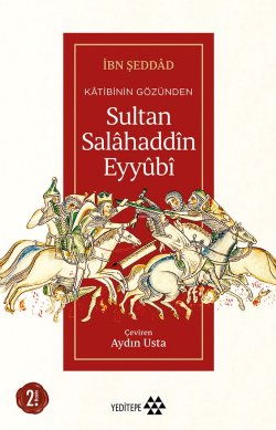 Kâtibinin Gözünden Sultan Salâhaddîn Eyyûbî - İbn Şeddad | Yeni ve İki