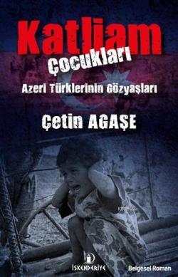 Katliam Çocukları - Çetin Agaşe | Yeni ve İkinci El Ucuz Kitabın Adres