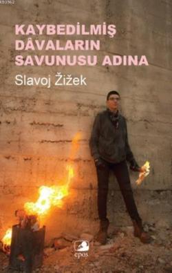 Kaybedilmiş Davaların Savunusu Adına - Slavoj Zizek | Yeni ve İkinci E