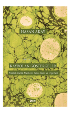 Kaybolan Göstergeler - Hasan Akay | Yeni ve İkinci El Ucuz Kitabın Adr