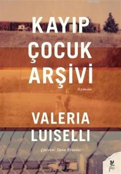 Kayıp Çocuk Arşivi - Valeria Luiselli | Yeni ve İkinci El Ucuz Kitabın