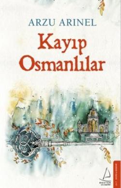 Kayıp Osmanlılar - Arzu Arınel | Yeni ve İkinci El Ucuz Kitabın Adresi