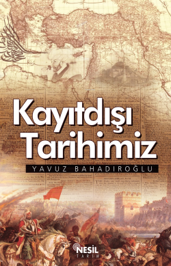 Kayıtdışı Tarihimiz - Yavuz Bahadıroğlu | Yeni ve İkinci El Ucuz Kitab