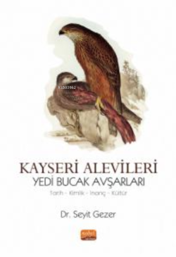 Kayseri Alevileri Yedi Bucak Avşarları ;Tarih, Kimlik, İnanç, Kültür
