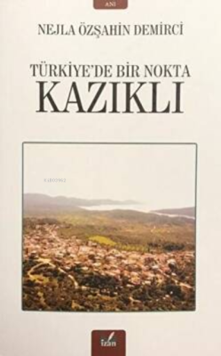 Kazıklı - Türkiye'De Bir Nokta - Nejla Özşahin Demirci | Yeni ve İkinc