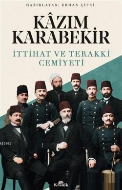 Kazım Karabekir - İttihat ve Terakki Cemiyeti - Erhan Çifci | Yeni ve 