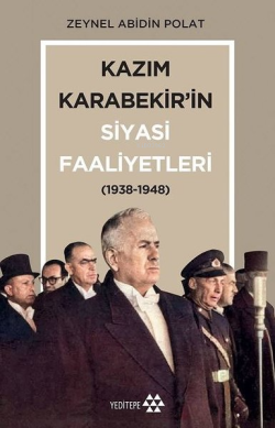 Kazım Karabekir'in Siyasi Faaliyetleri - Zeynel Abidin Polat | Yeni ve