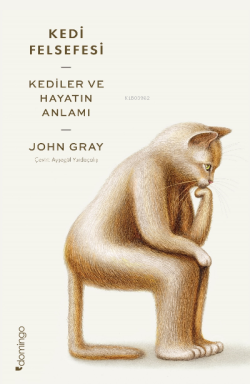 Kedi Felsefesi;Kediler Ve Hayatın Anlamı - John Gray | Yeni ve İkinci 