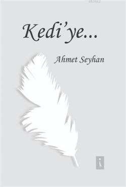 Kedi'ye - Ahmet Emin Seyhan | Yeni ve İkinci El Ucuz Kitabın Adresi