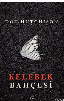 Kelebek Bahçesi - Dot Hutchison | Yeni ve İkinci El Ucuz Kitabın Adres