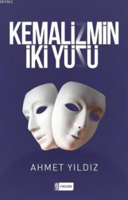 Kemalizmin İki Yüzü - Ahmet Yıldız | Yeni ve İkinci El Ucuz Kitabın Ad