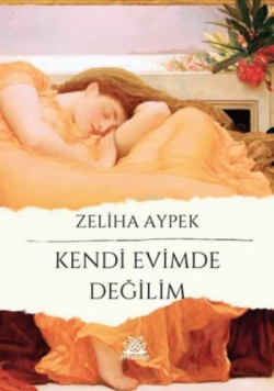 Kendi Evimde Değilim - Zeliha Aypek | Yeni ve İkinci El Ucuz Kitabın A
