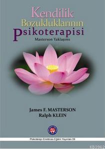 Kendilik Bozukluklarının Psikoterapisi; Masterson Yaklaşımı
