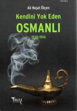 Kendini Yok Eden Osmanlı (1535-1914)