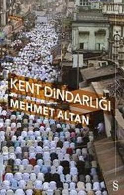 Kent Dindarlığı - Mehmet Altan | Yeni ve İkinci El Ucuz Kitabın Adresi