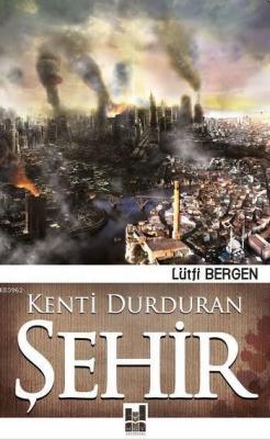 Kenti Durduran Şehir - Lütfi Bergen | Yeni ve İkinci El Ucuz Kitabın A