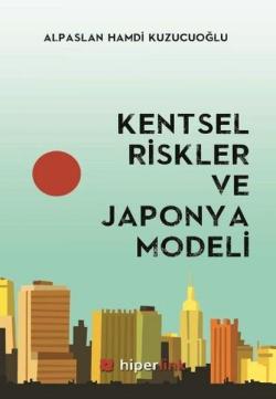 Kentsel Riskler ve Japonya Modeli - Alpaslan Hamdi Kuzucuoğlu- | Yeni 