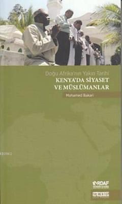 Kenya'da Siyaset ve Müslümanlar; Doğu Afrika'nın Yakın Tarihi
