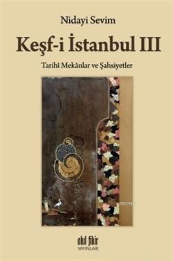 Keşf-i İstanbul 3; Tarihi Mekanlar ve Şahsiyetler