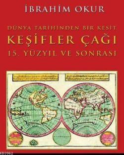 Keşifler Çağı; Dünya Tarihinden Bir Kesit 15. Yüzyıl ve Sonrası