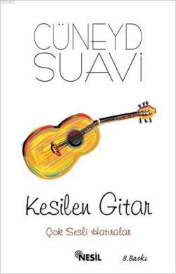 Kesilen Gitar - Cüneyd Suavi | Yeni ve İkinci El Ucuz Kitabın Adresi