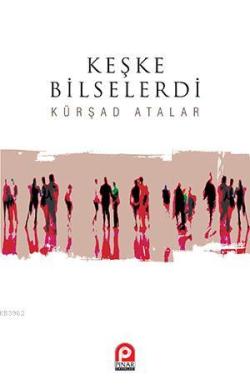 Keşke Bilselerdi - Mehmet Kürşad Atalar | Yeni ve İkinci El Ucuz Kitab