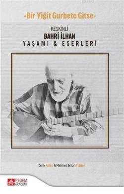 Keskinli Bahri İlhan Yaşamı ve Eserleri - Mehmet Erhan Yiğiter | Yeni 