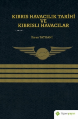 Kıbrıs Havacılık Tarihi ve Kıbrıslı Havacılar - İhsan Tayhani | Yeni v