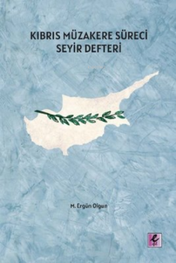 Kıbrıs Müzakere Süreci Seyir Defteri - M. Ergün Olgun | Yeni ve İkinci
