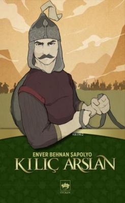 Kılıç Arslan - Enver Behnan Şapolyo | Yeni ve İkinci El Ucuz Kitabın A