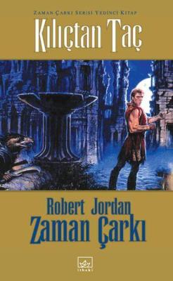 Kılıçtan Taç (Ciltli); Zaman Çarkı Serisi 7 - Robert Jordan | Yeni ve 