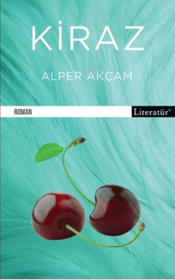 Kiraz - Alper Akçam | Yeni ve İkinci El Ucuz Kitabın Adresi