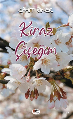 Kiraz Çiçeğim - Cahit Biner | Yeni ve İkinci El Ucuz Kitabın Adresi