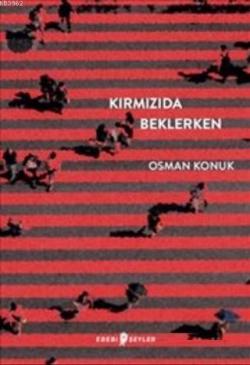 Kırmızıda Beklerken - Osman Konuk | Yeni ve İkinci El Ucuz Kitabın Adr