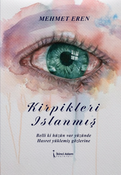 Kirpikleri Islanmış - Mehmet Eren | Yeni ve İkinci El Ucuz Kitabın Adr