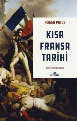 Kısa Fransa Tarihi - Roger Price | Yeni ve İkinci El Ucuz Kitabın Adre