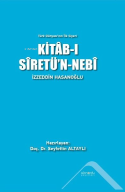 Kitab-ı Siretü'n-Nebi - Türk Dünyası'nın İlk Siyeri - İzzeddin Hasanoğ