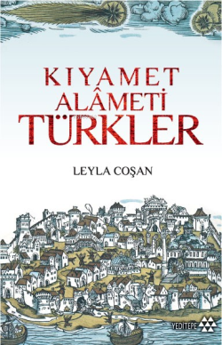 Kıyamet Alameti Türkler - Leyla Coşan | Yeni ve İkinci El Ucuz Kitabın