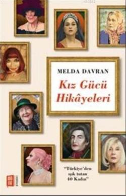 Kız Gücü Hikayeleri; Türkiye'den Işık Tutan 40 Kadın