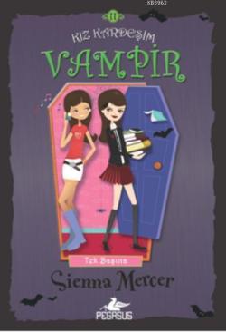Kız Kardeşim Vampir 11 - Tek Başına - Sienna Mercer | Yeni ve İkinci E