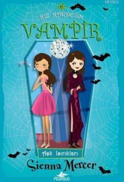 Kız Kardeşim Vampir 6; Aşk Isırıkları - Sienna Mercer | Yeni ve İkinci