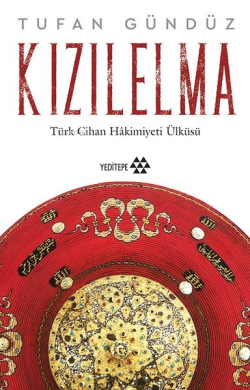 Kızılelma ;Türk Cihan Hakimiyeti Ülküsü