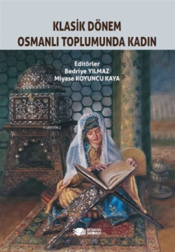 Klasik Dönem Osmanlı Toplumunda Kadın