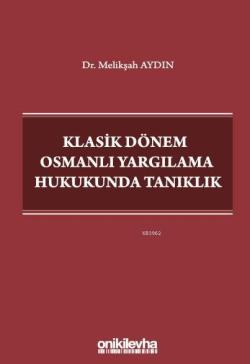 Klasik Dönem Osmanlı Yargılama Hukukunda Tanıklık - Melikşah Aydın | Y
