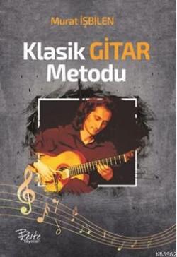 Klasik Gitar Metodu - Murat İşbilen | Yeni ve İkinci El Ucuz Kitabın A