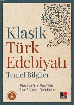 Klasik Türk Edebiyatı Temel Bilgiler - Bayram Ali Kaya | Yeni ve İkinc