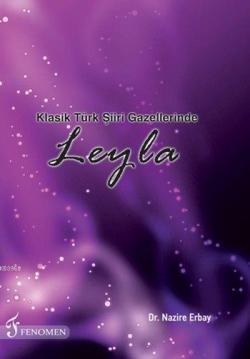 Klasik Türk Şiiri Gazellerinde Leyla - Nazire Erbay | Yeni ve İkinci E